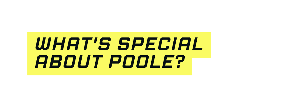 What s special about Poole
